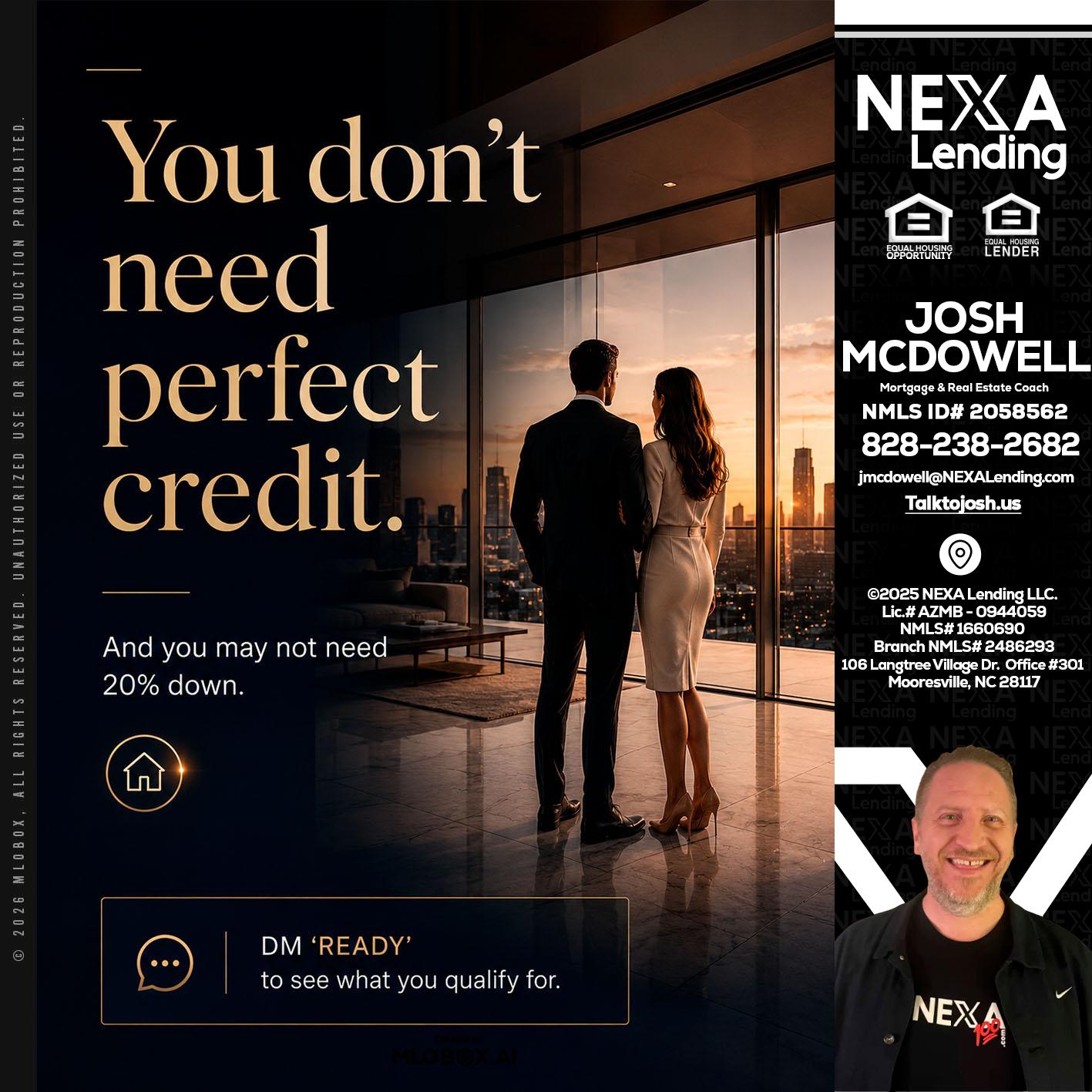 you don't need - Joshua Mcdowell -Mortgage Loan Officer